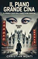 Vorderes Coverbild Il piano Grande Cina. Il primo caso dell'ispettore Baroni