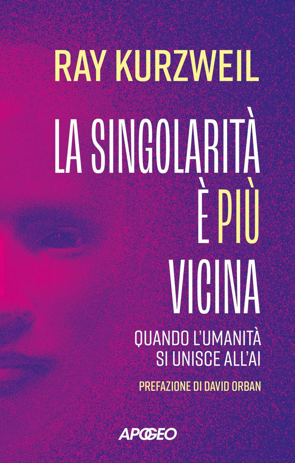 Vorderes Coverbild La singolarità è più vicina. Quando l'umanità si unisce con l'AI
