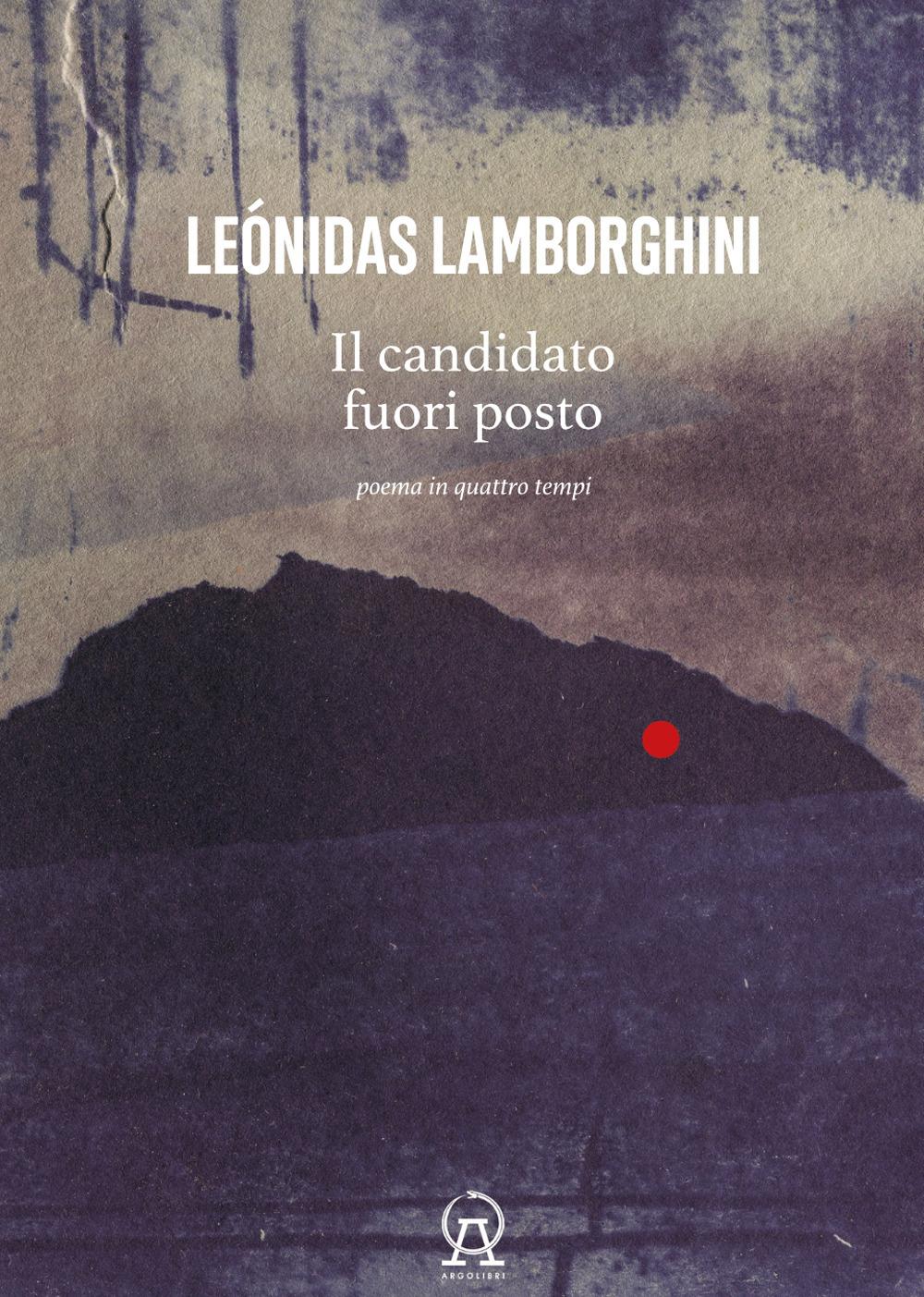 Vorderes Coverbild Il candidato fuori posto. Poema in quattro tempi. Testo spagnolo a fronte