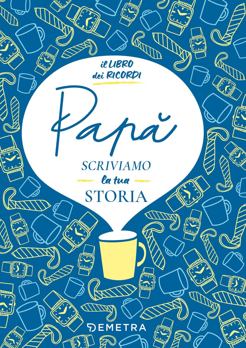 Vorderes Coverbild Papà, scriviamo la tua storia. Il libro dei ricordi