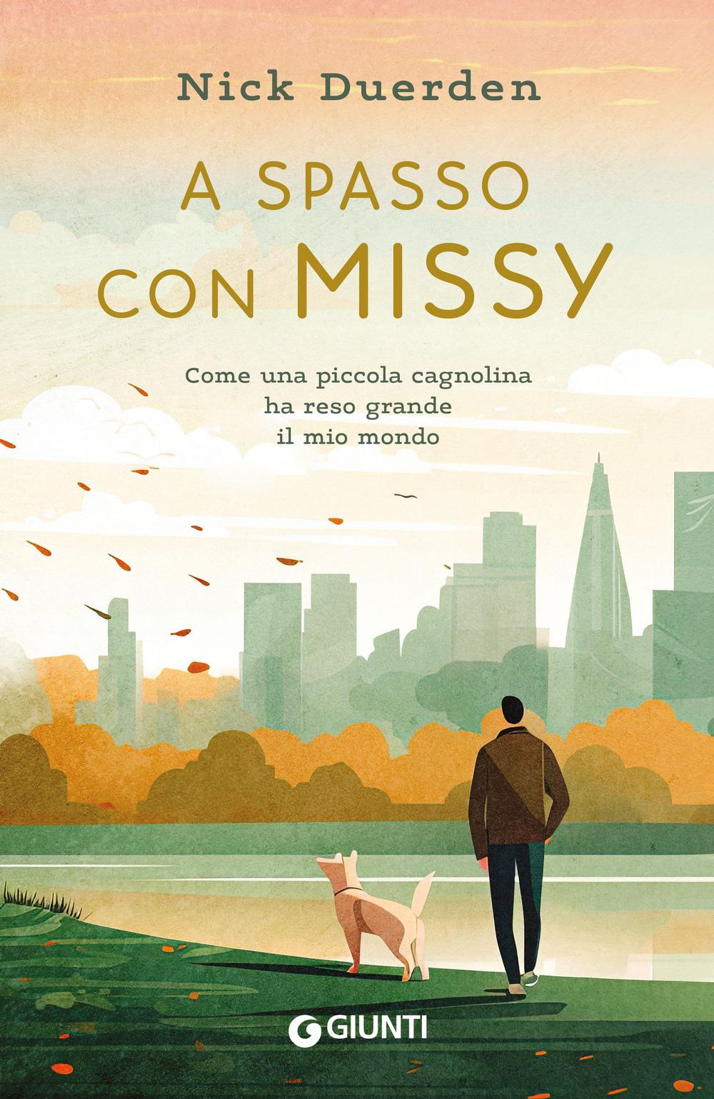 Vorderes Coverbild A spasso con Missy. Come una piccola cagnolina ha reso grande il mio mondo