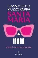 Vorderes Coverbild Santa Maria. Anche la Morte va in burnout