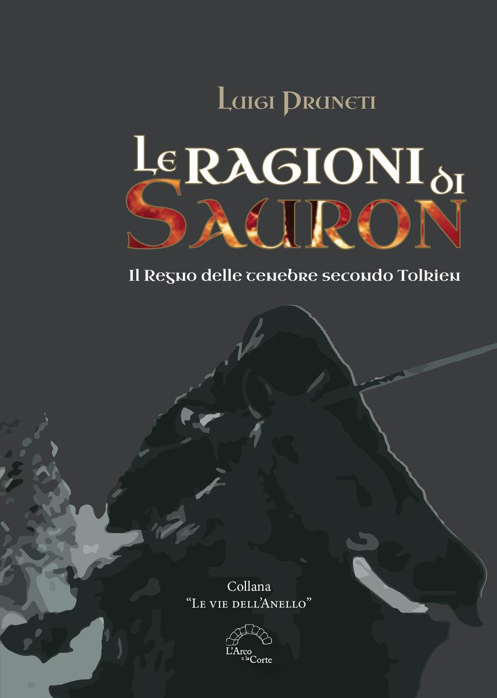 Vorderes Coverbild Le ragioni di Sauron. Il Regno delle tenebre secondo Tolkien