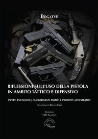 Vorderes Coverbild Riflessioni sull'uso della pistola in ambito tattico e difensivo. Aspetti psicologici, suggerimenti pratici e proposte addestrative