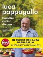 Vorderes Coverbild La nostra cucina di casa. Oltre 100 golose ricette per riscoprire il gusto italiano di mettersi a tavola