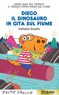 Vorderes Coverbild Diego il dinosauro in gita sul fiume. Stampatello maiuscolo