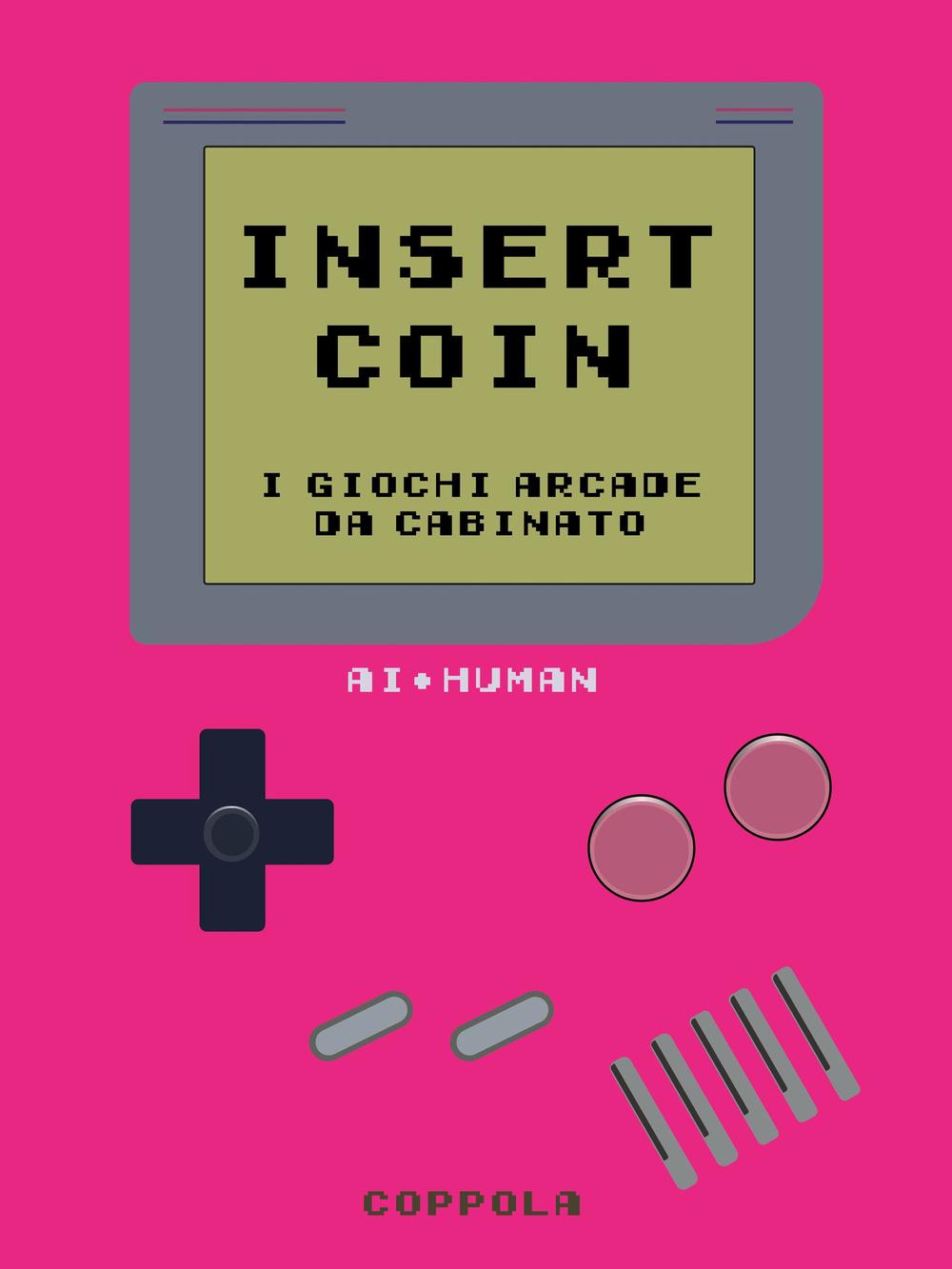 Vorderes Coverbild Insert Coin. I giochi Arcade da cabinato
