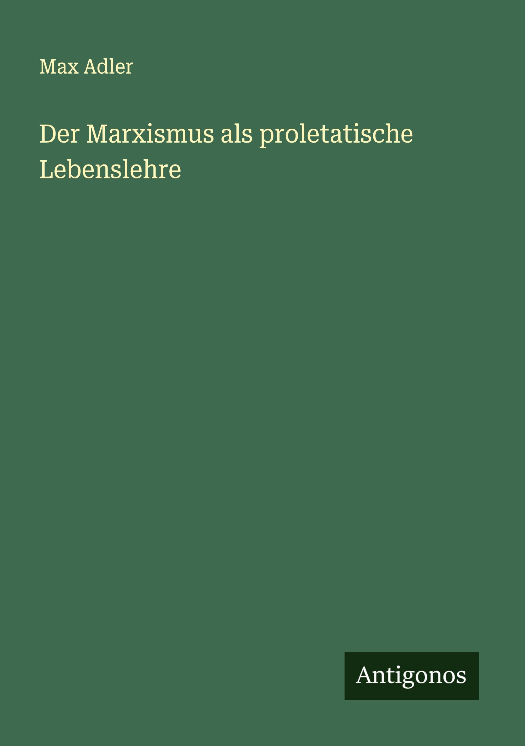 Vorderes Coverbild Der Marxismus als proletatische Lebenslehre