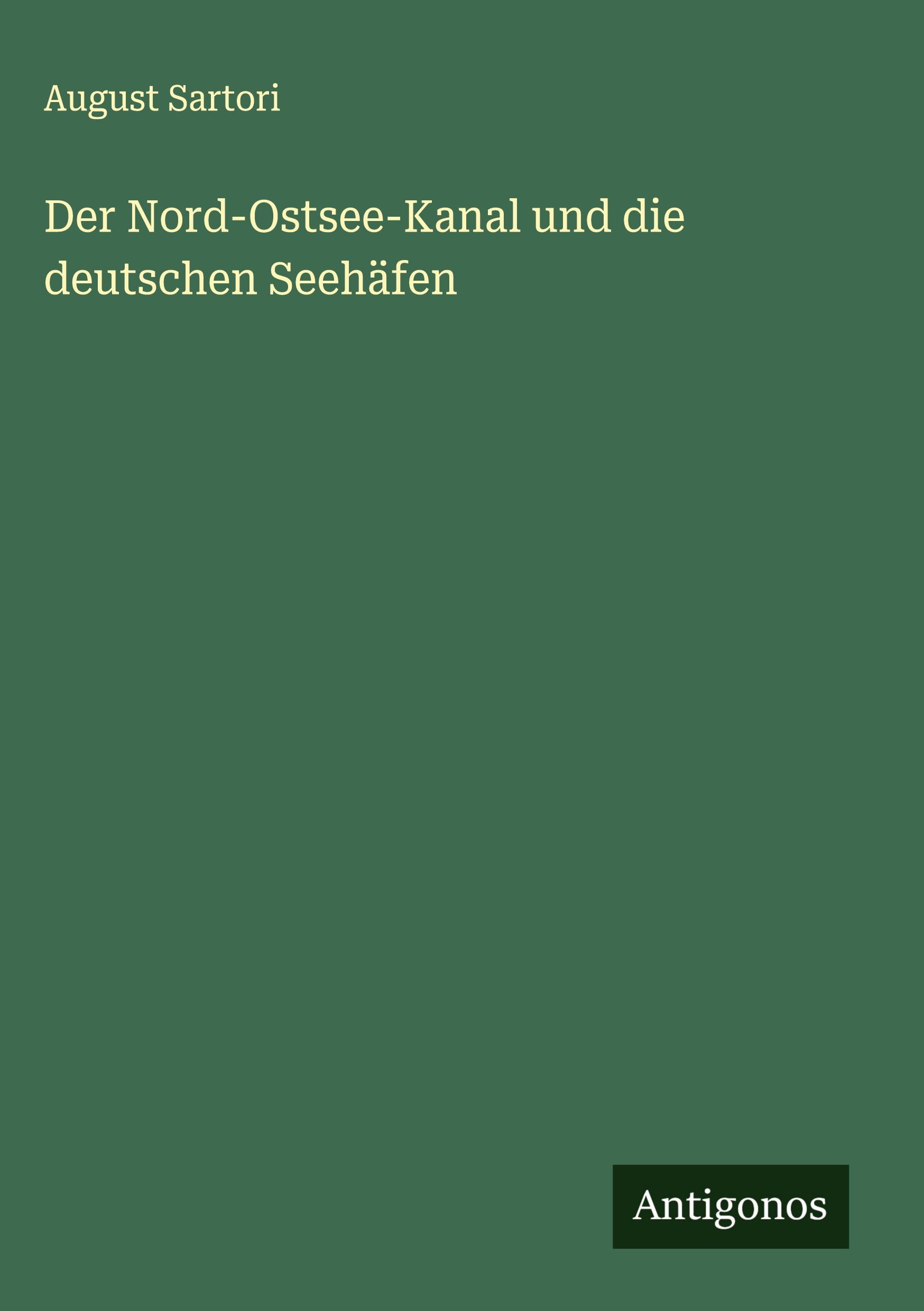 Vorderes Coverbild Der Nord-Ostsee-Kanal und die deutschen Seehäfen