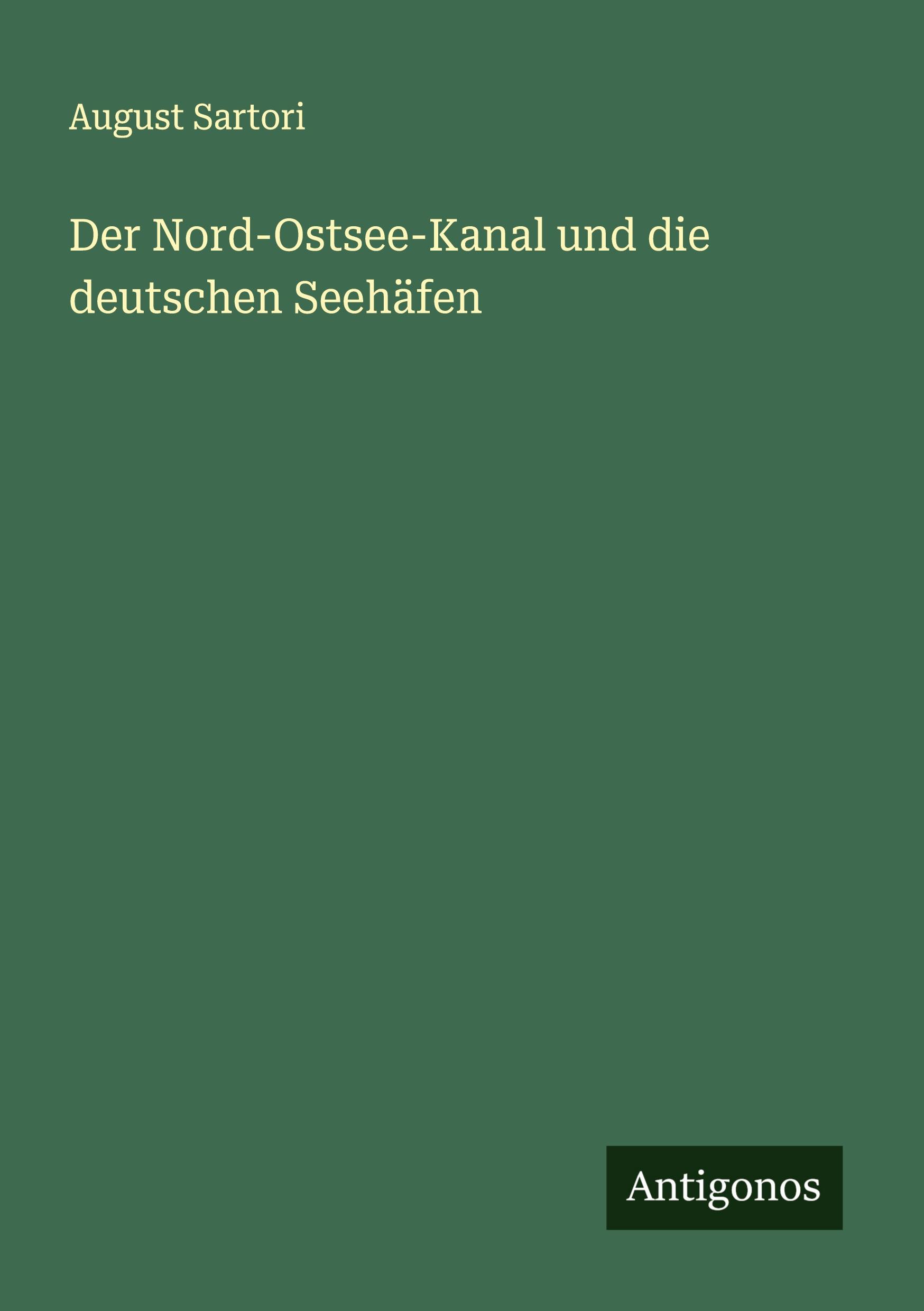 Vorderes Coverbild Der Nord-Ostsee-Kanal und die deutschen Seehäfen