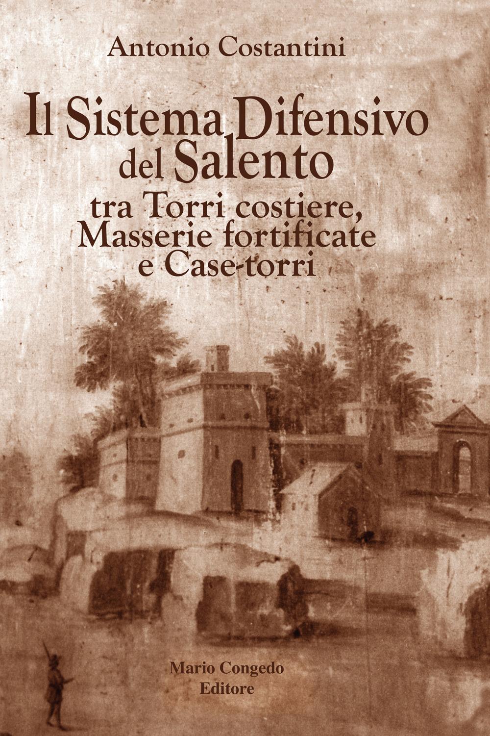 Vorderes Coverbild Il sistema difensivo del Salento tra torri costiere, masserie fortificate e case-torri