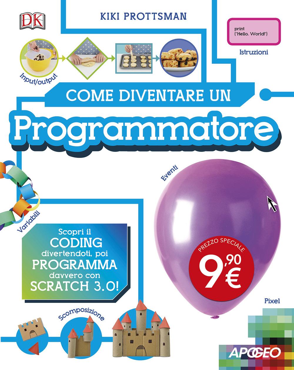 Vorderes Coverbild Come diventare un programmatore. Scopri il coding divertendoti, poi programma davvero con Scratch!