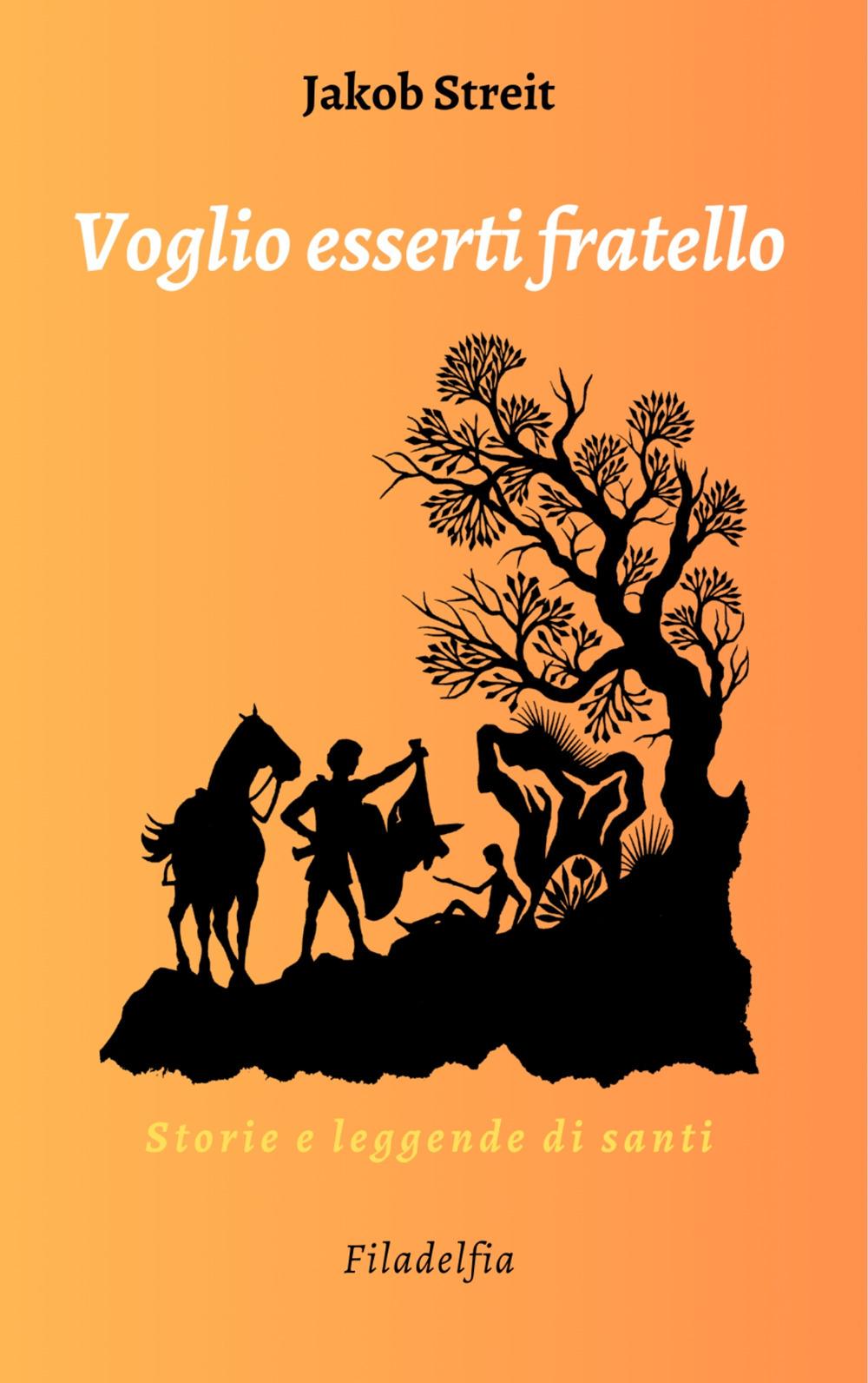 Vorderes Coverbild Voglio esserti fratello. Storie e leggende di santi
