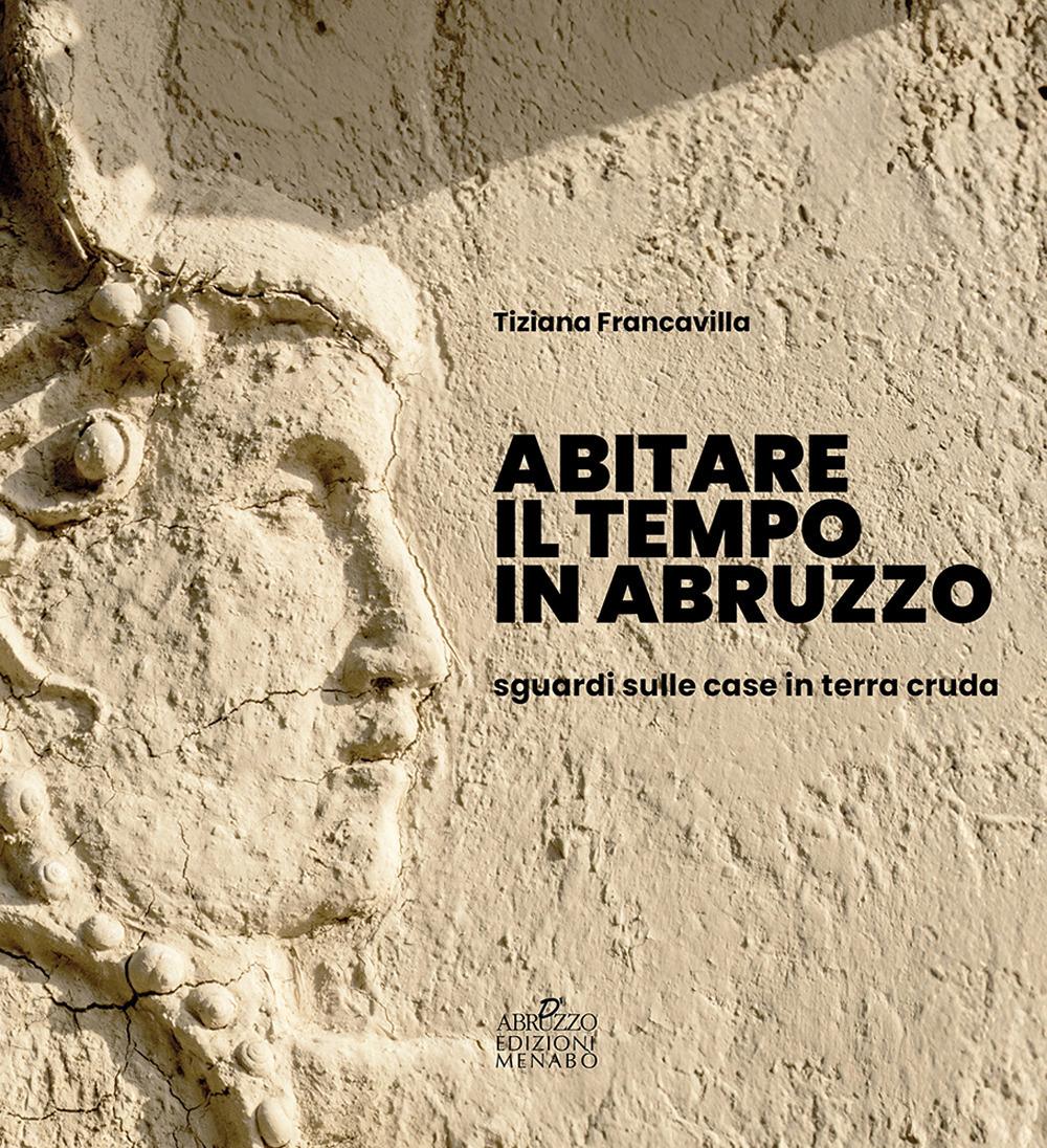 Vorderes Coverbild Abitare il tempo in Abruzzo. Sguardi sulle case in terra cruda
