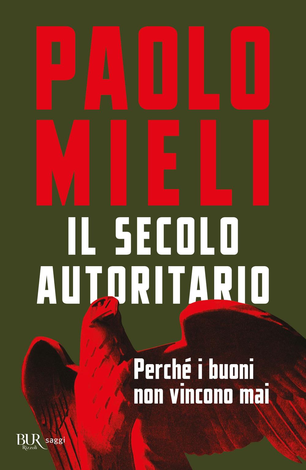 Vorderes Coverbild Il secolo autoritario. Perché i buoni non vincono mai