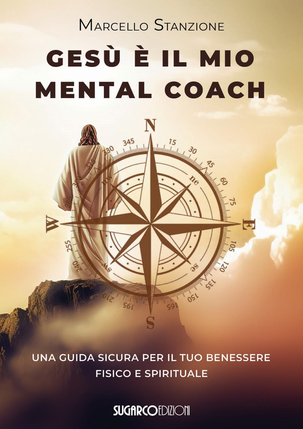 Vorderes Coverbild Gesù è il mio mental coach. Una guida sicura per il tuo benessere fisico e spirituale