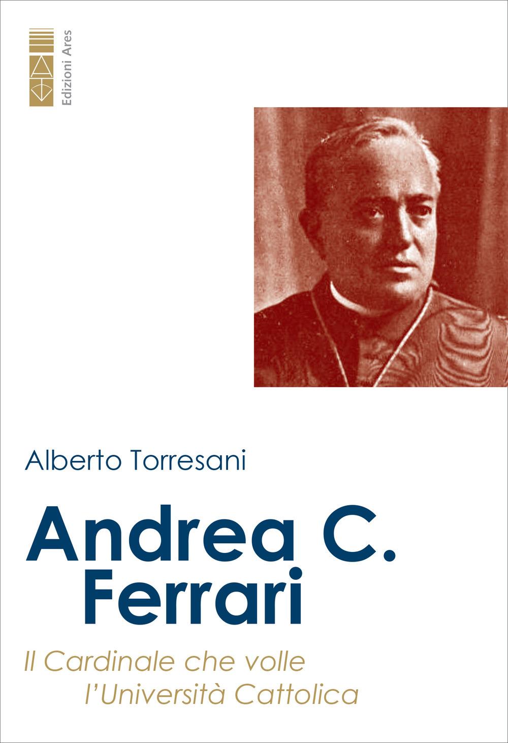 Vorderes Coverbild Andrea C. Ferrari. Il cardinale che volle l'Università Cattolica