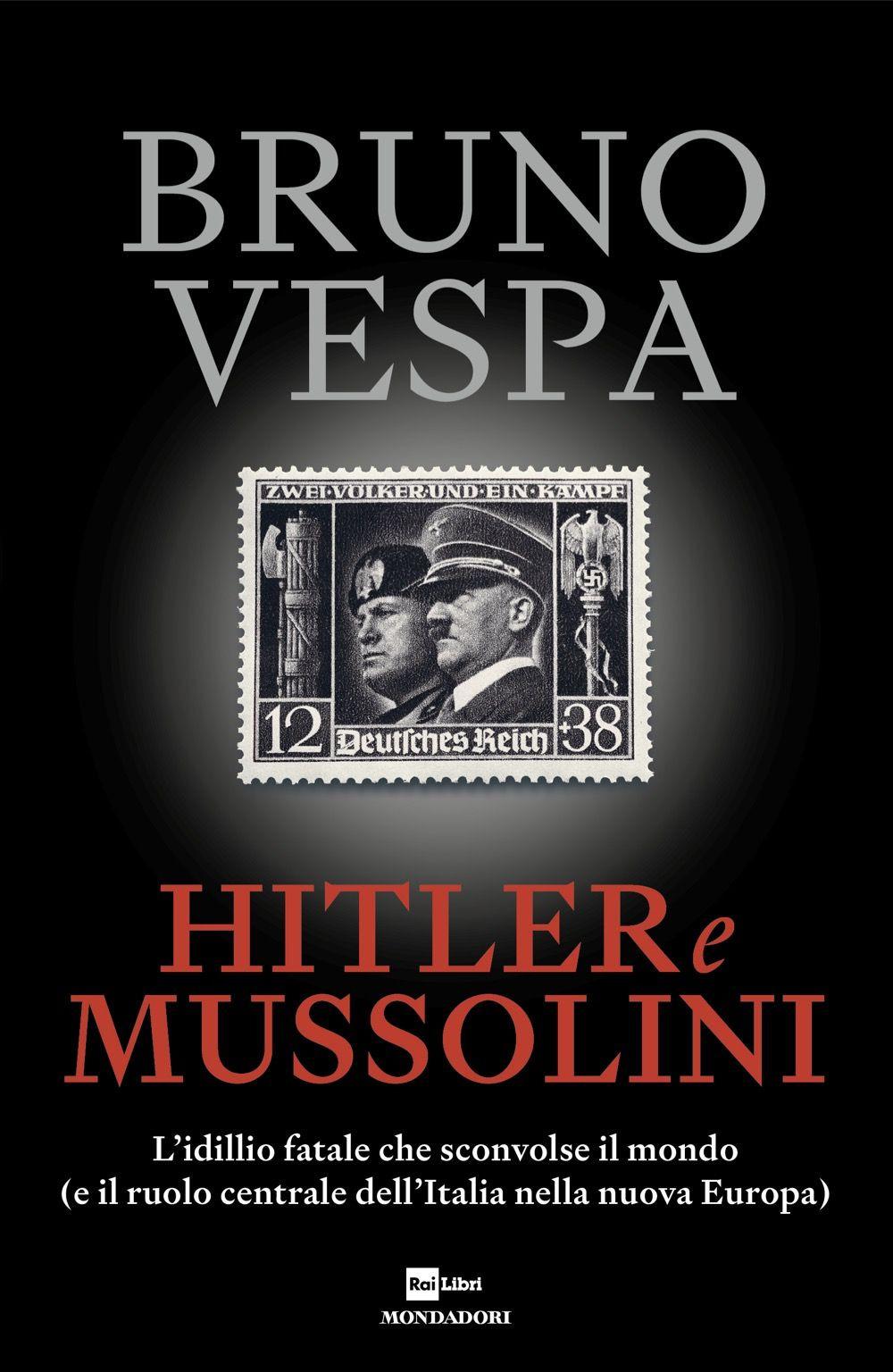 Vorderes Coverbild Hitler e Mussolini. L'idillio fatale che sconvolse il mondo (e il ruolo centrale dell'Italia nella nuova Europa)