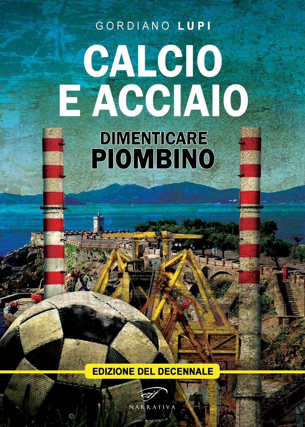 Vorderes Coverbild Calcio e acciaio. Dimenticare Piombino