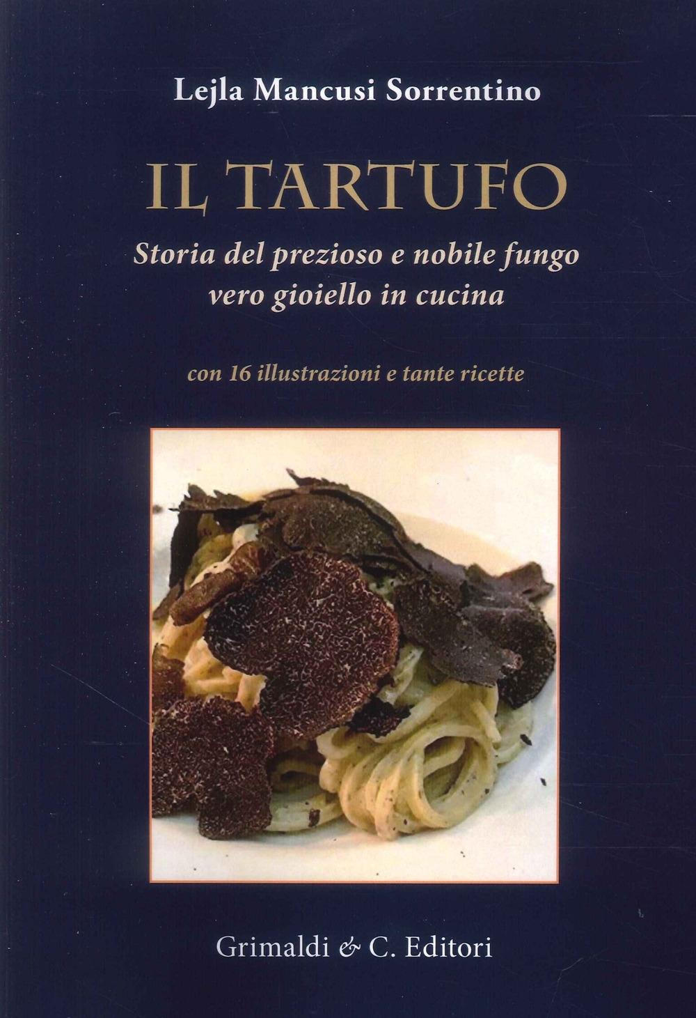 Vorderes Coverbild Il tartufo. Storia del prezioso e nobile fungo vero gioiello in cucina