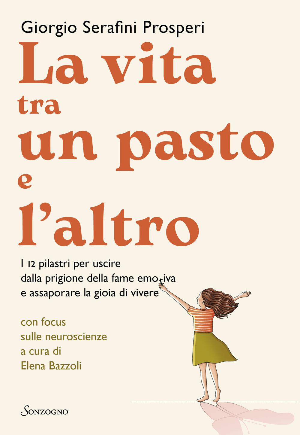 Vorderes Coverbild La vita tra un pasto e l'altro. I 12 pilastri per uscire dalla prigione della fame emotiva e assaporare la gioia di vivere