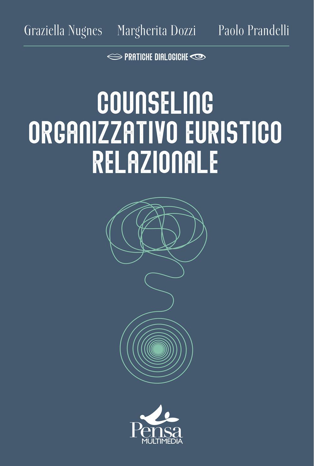 Vorderes Coverbild Counseling organizzativo euristico relazionale. Come realizzare interventi a favore del benessere delle organizzazioni e di chi le abita
