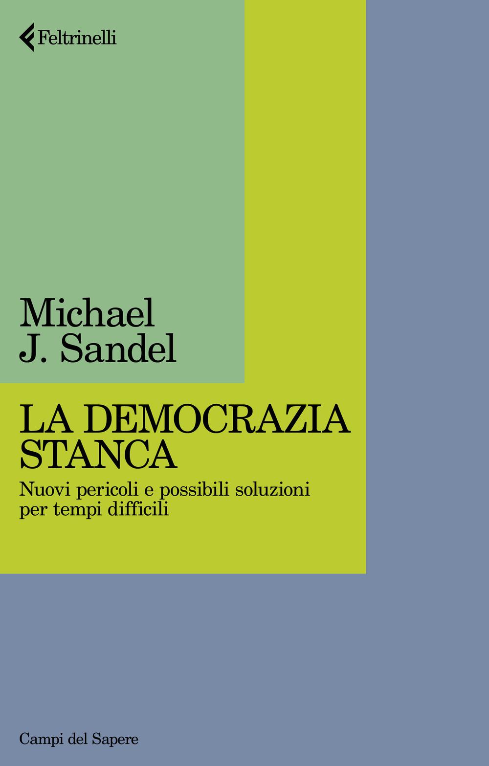 Vorderes Coverbild La democrazia stanca. Nuovi pericoli e possibili soluzioni per tempi difficili