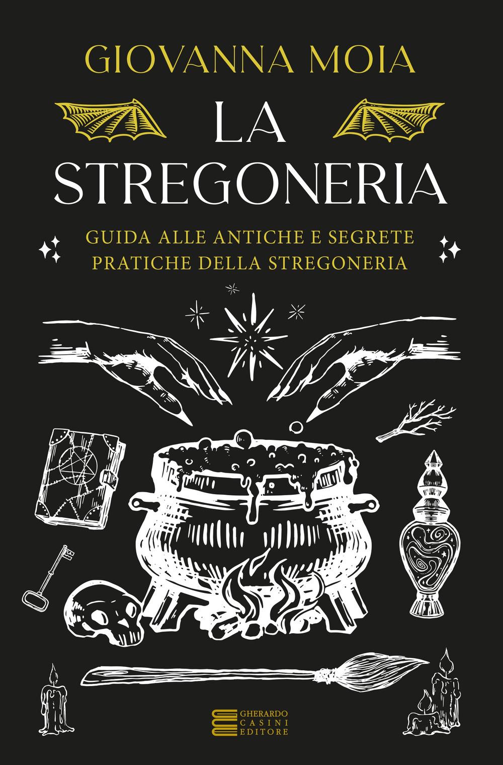 Vorderes Coverbild La stregoneria. Guida alle antiche e segrete pratiche della stregoneria