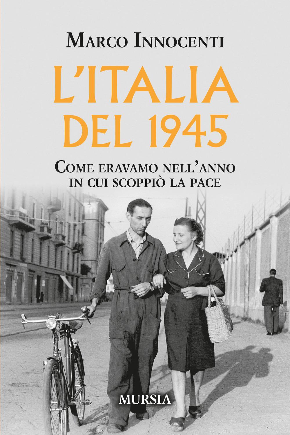 Vorderes Coverbild L'Italia del 1945. Come eravamo nell'anno in cui scoppiò la pace