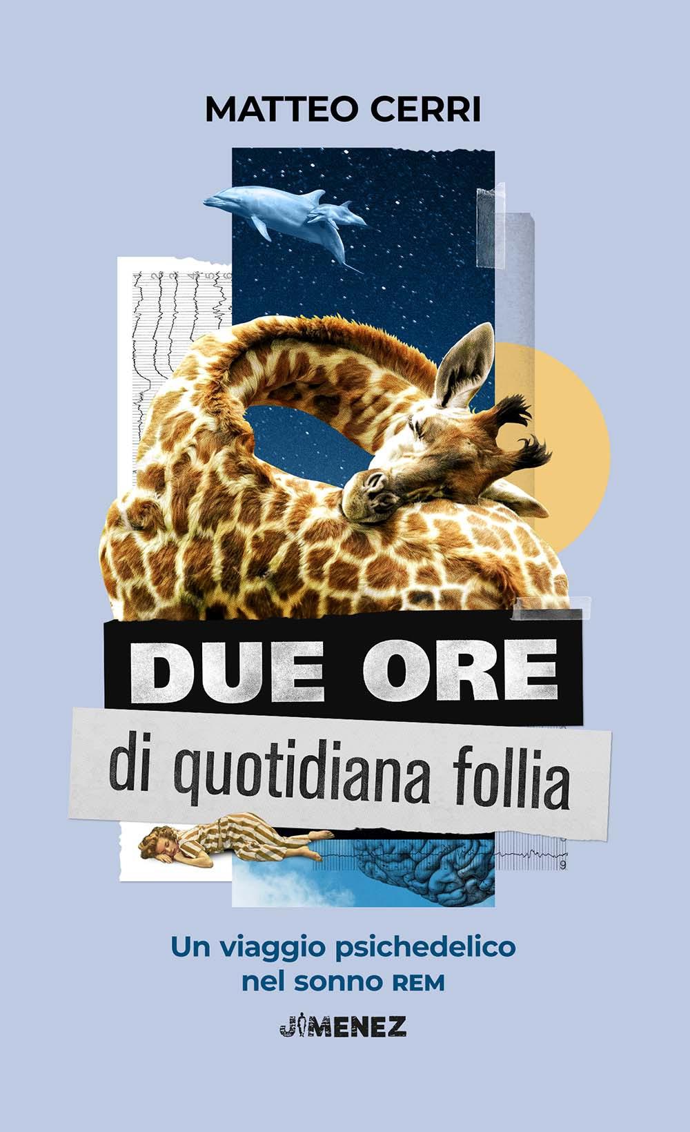 Vorderes Coverbild Due ore di quotidiana follia. Un viaggio psichedelico nel sonno REM