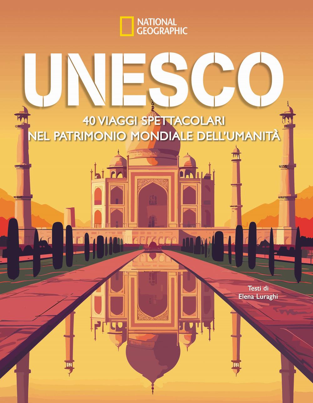 Vorderes Coverbild Unesco. 40 viaggi spettacolari nel patrimonio mondiale dell'umanità