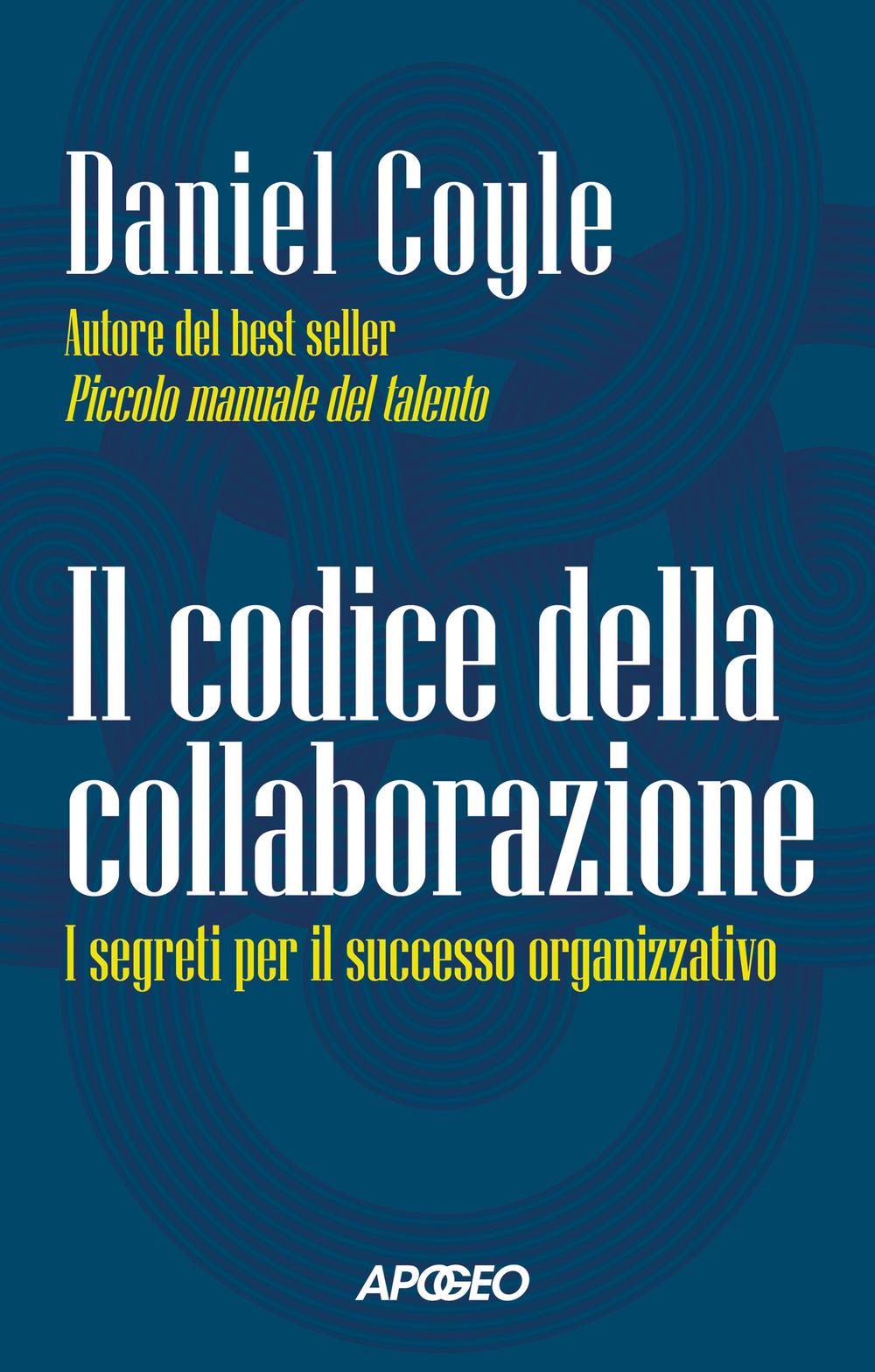 Vorderes Coverbild Il codice della collaborazione. I segreti per il successo organizzativo