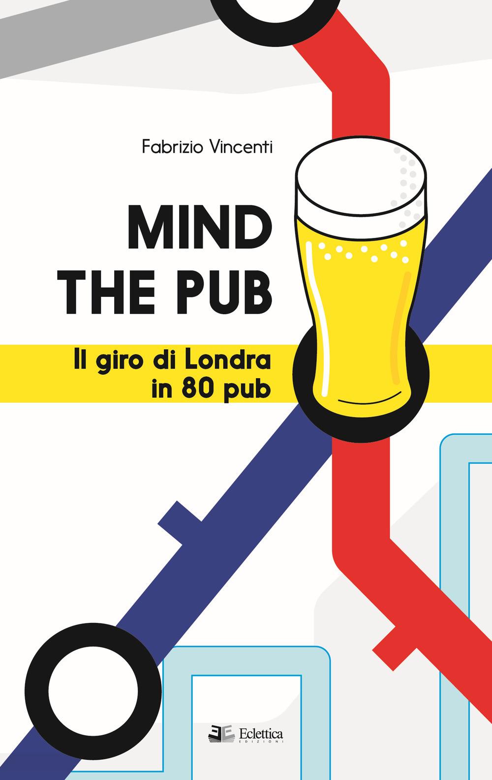 Vorderes Coverbild Mind the pub. Il giro di Londra in 80 pub