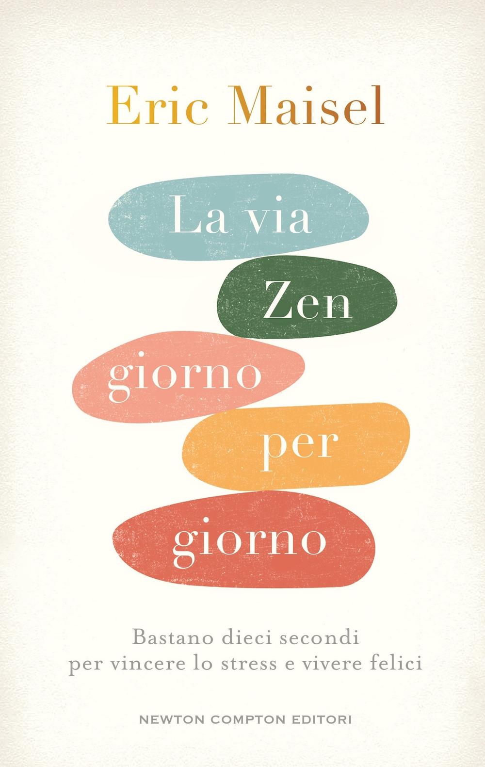 Vorderes Coverbild La via zen giorno per giorno. Bastano dieci secondi per vincere lo stress e vivere felici