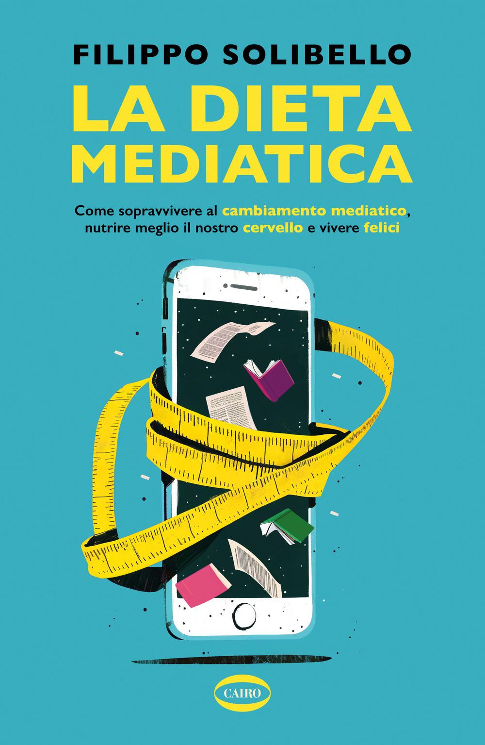 Vorderes Coverbild La dieta mediatica. Come sopravvivere al cambiamento mediatico, nutrire meglio il nostro cervello e vivere felici