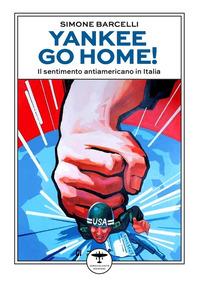 Vorderes Coverbild Yankee go home! Il sentimento antiamericano in Italia