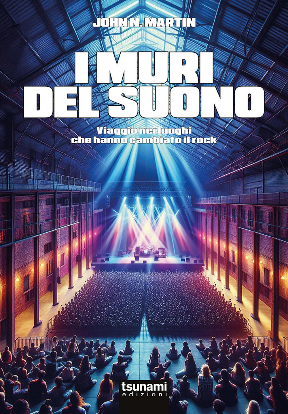 Vorderes Coverbild I muri del suono. Viaggio nei luoghi che hanno cambiato il rock