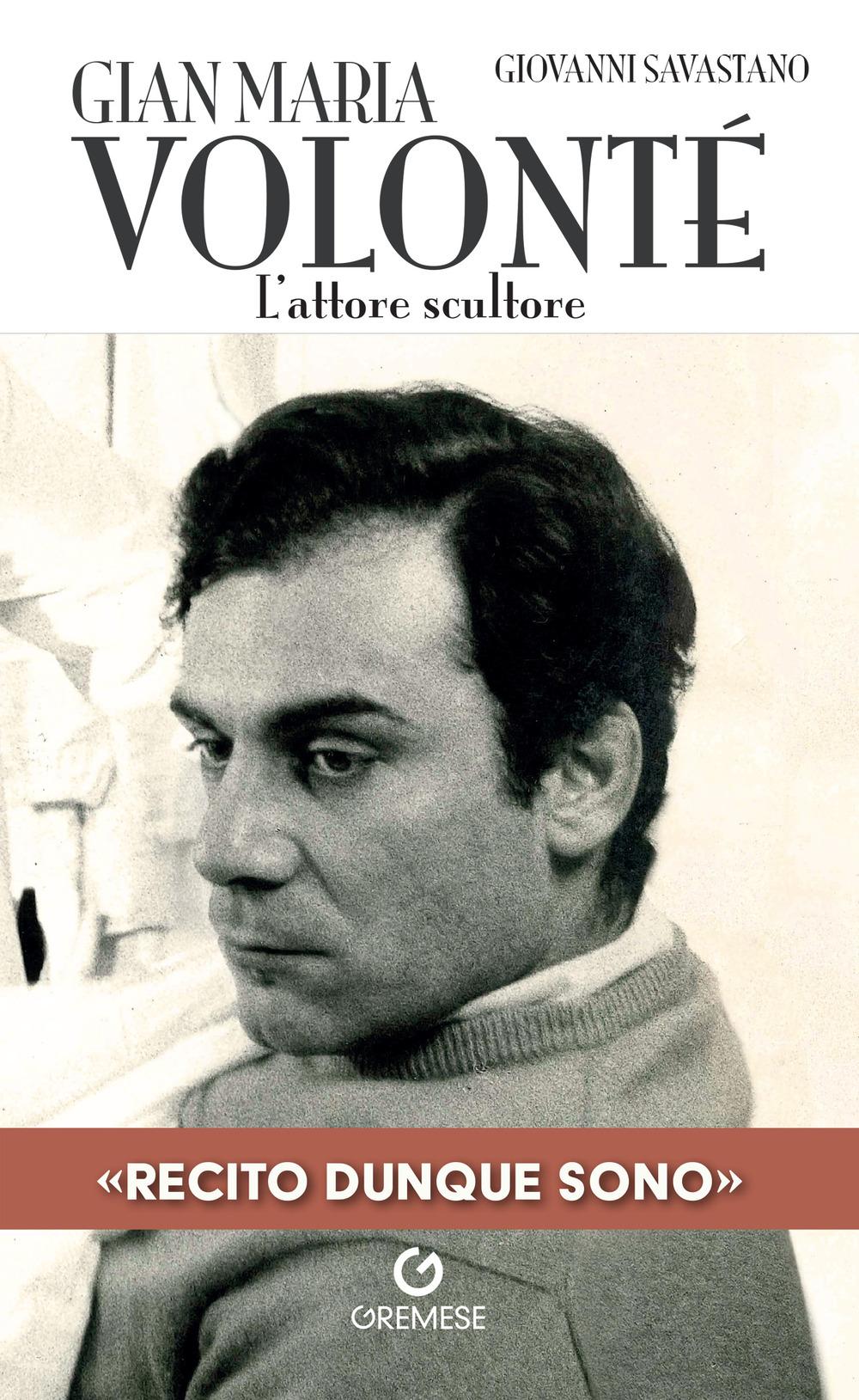 Vorderes Coverbild Gian Maria Volonté. L'attore scultore