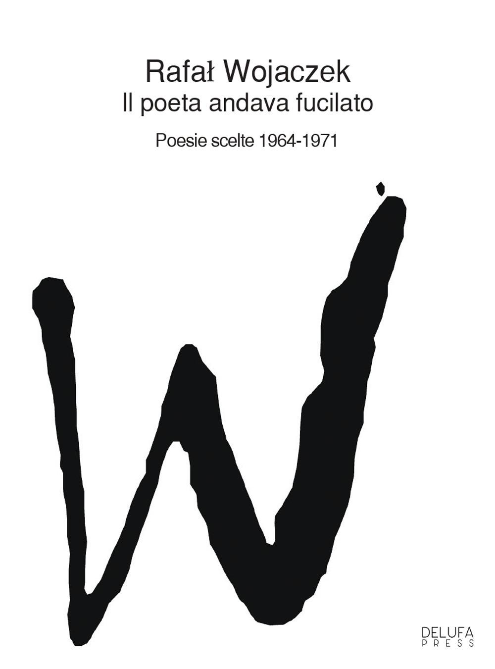 Vorderes Coverbild Il poeta andava fucilato. Poesie scelte 1964-1971