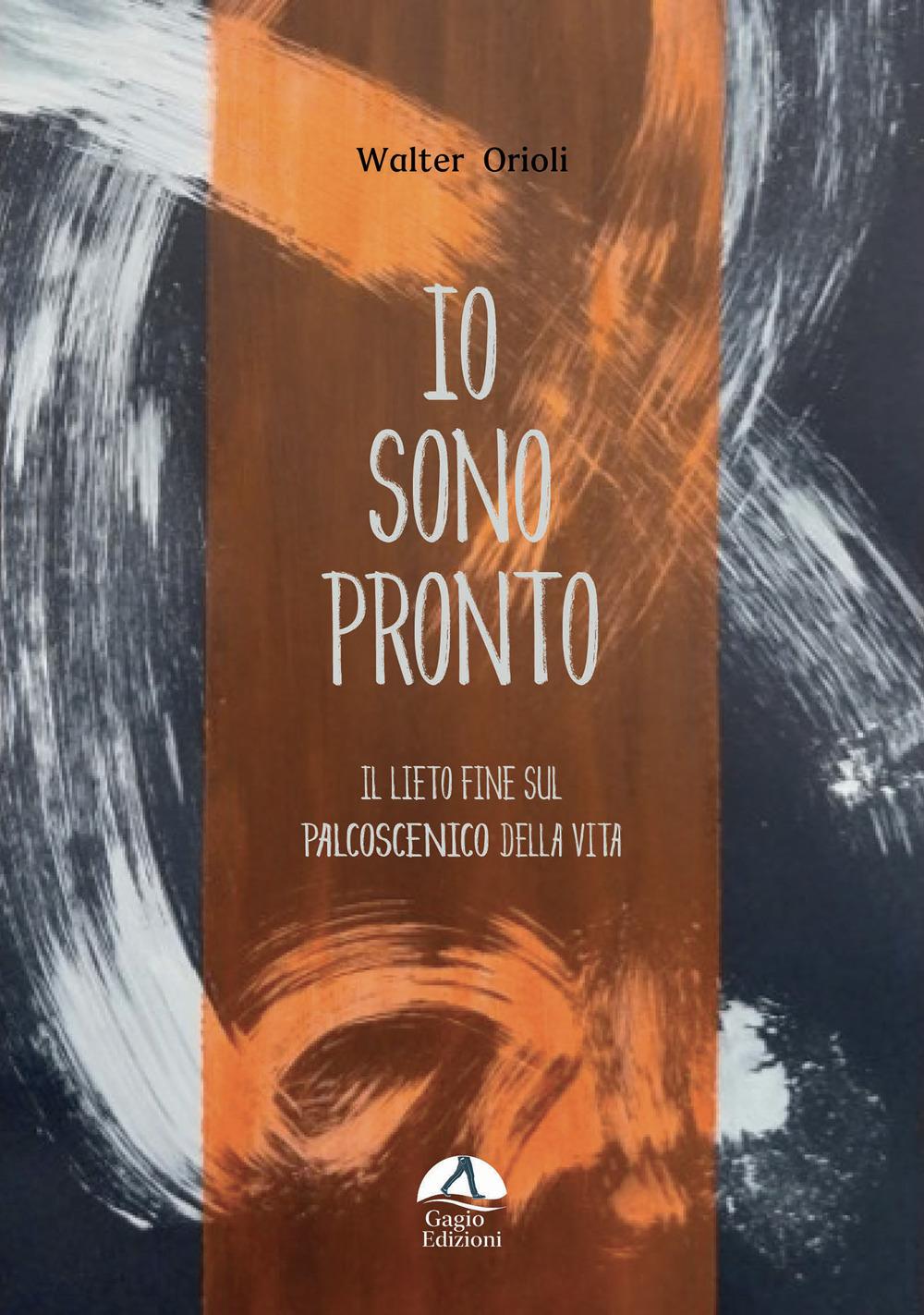 Vorderes Coverbild Io sono pronto. Il lieto fine sul palcoscenico della vita