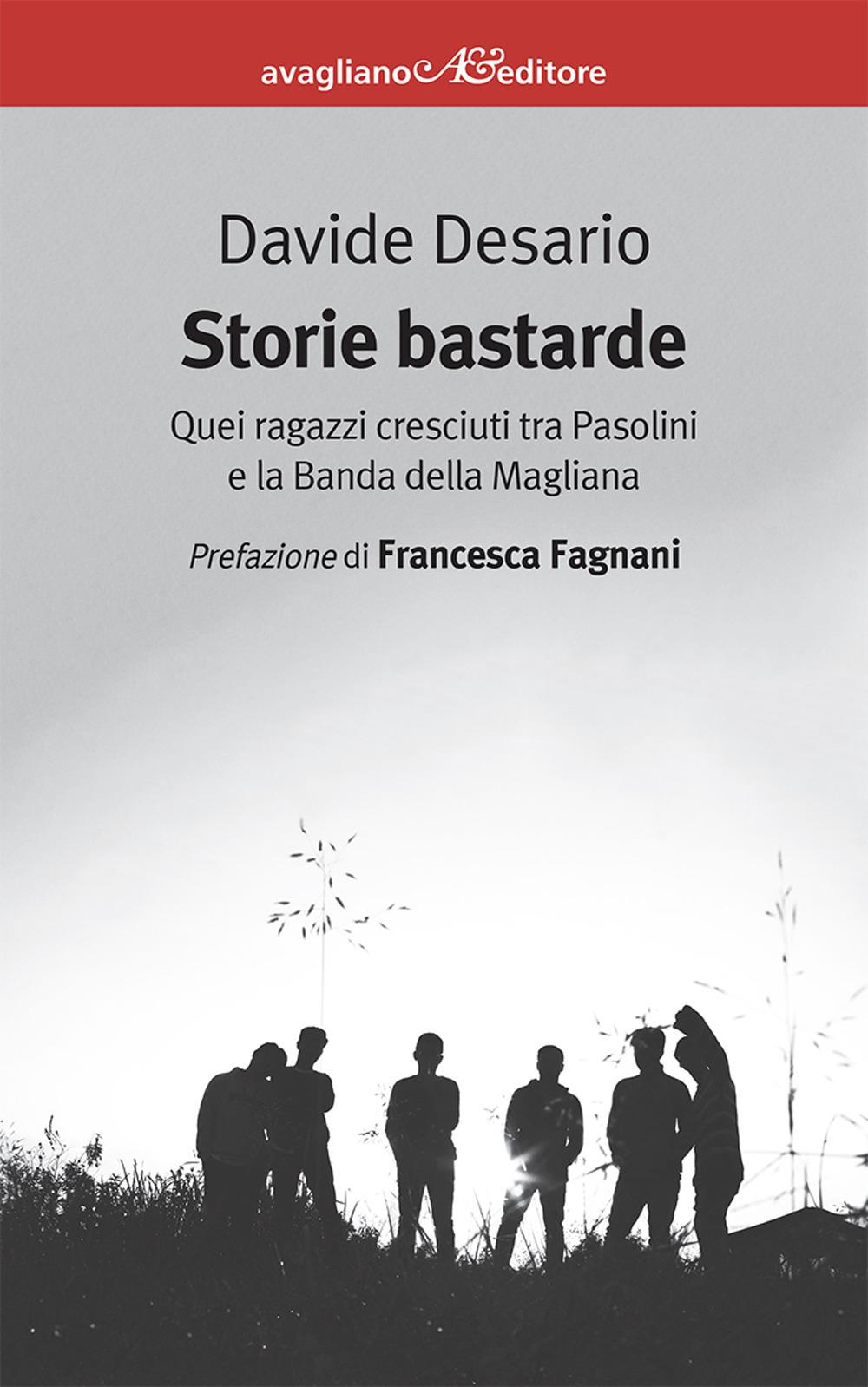 Vorderes Coverbild Storie bastarde. Quei ragazzi cresciuti tra Pasolini e la Banda della Magliana