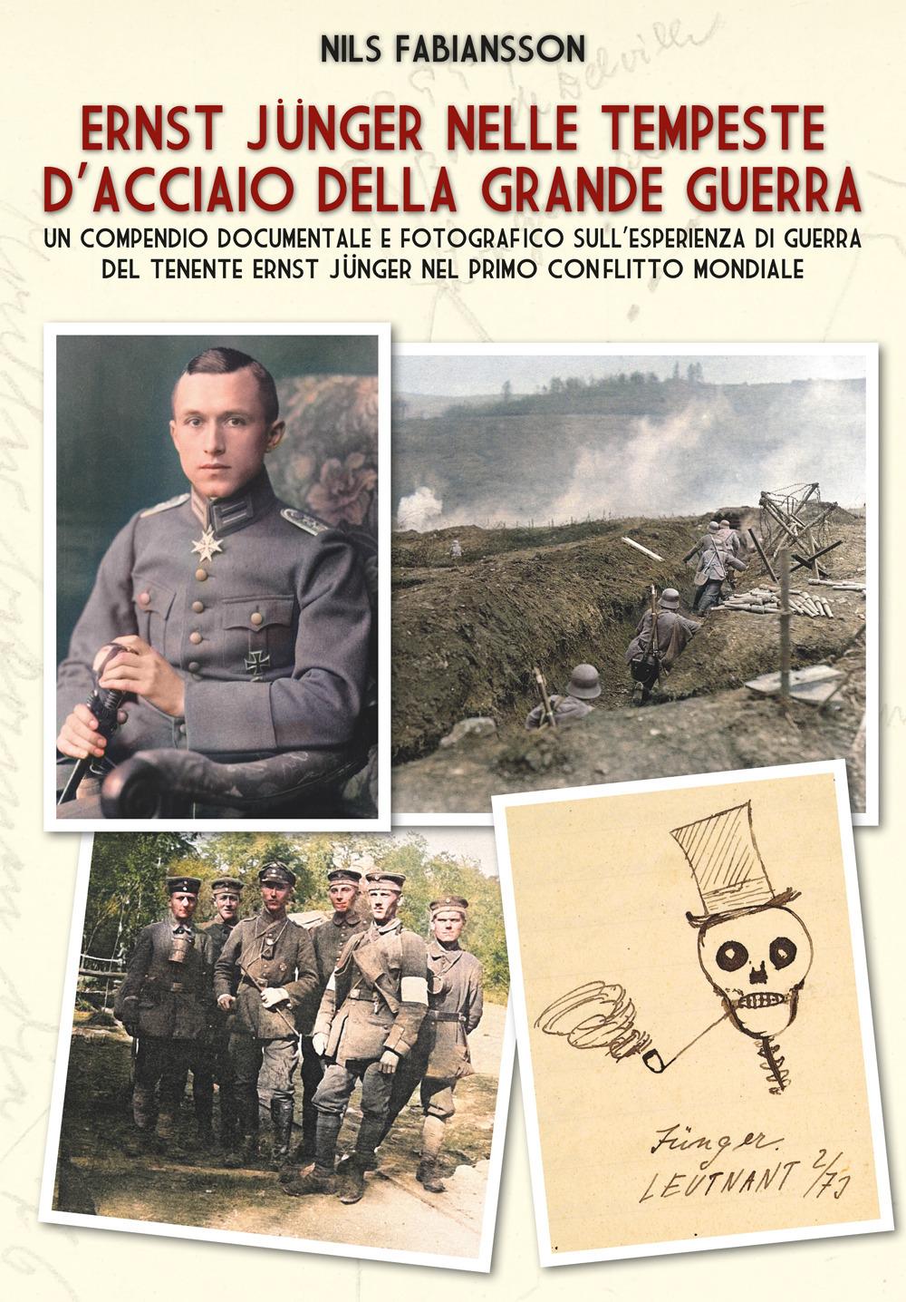 Vorderes Coverbild Ernst Jünger nelle tempeste d'acciaio della Grande Guerra. Un compendio documentale e fotografico sull'esperienza di guerra del Tenente Ernst Jünger nel primo conflitto mondiale