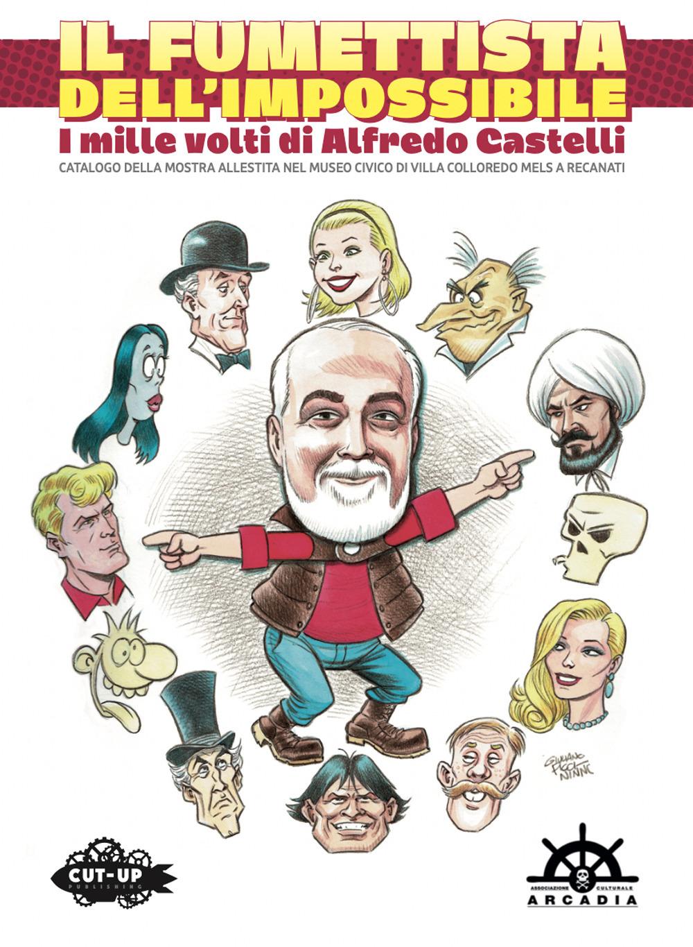 Vorderes Coverbild Il fumettista dell'impossibile. I mille volti di Alfredo Castelli. Catalogo della mostra allestita nel museo civico di Villa Colloredo Mels a Recanati