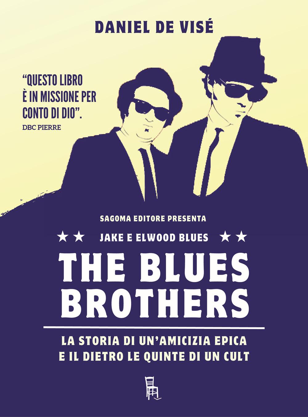 Vorderes Coverbild The Blues Brothers. La storia di un'amicizia epica e il dietro le quinte di un cult
