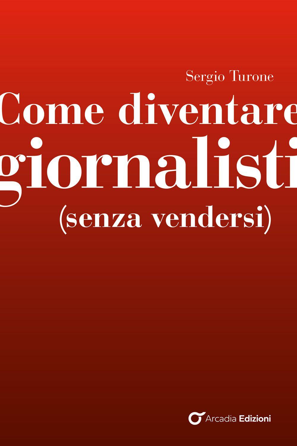 Vorderes Coverbild Come diventare giornalisti (senza vendersi)
