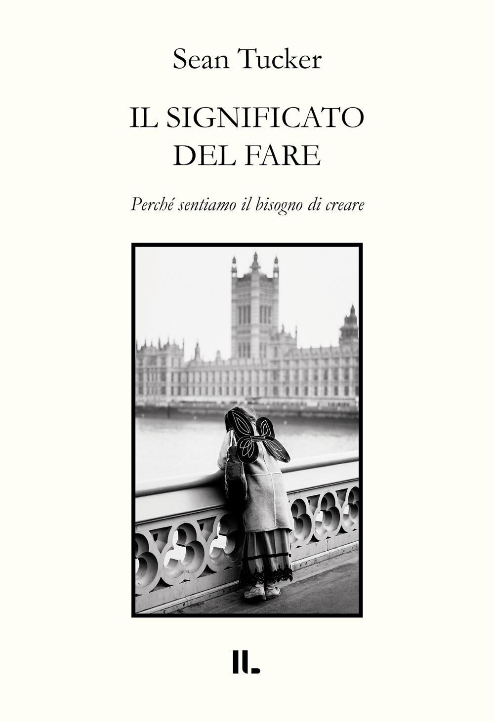 Vorderes Coverbild Il significato del fare. Perché sentiamo il bisogno di creare