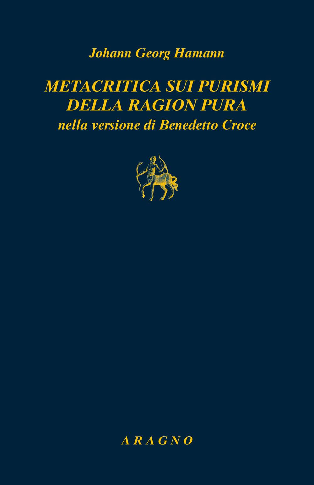 Vorderes Coverbild Metacritica sui purismi della ragion pura nella versione di Benedetto Croce. Con due scritti di G.W.F. Hegel su Hamann