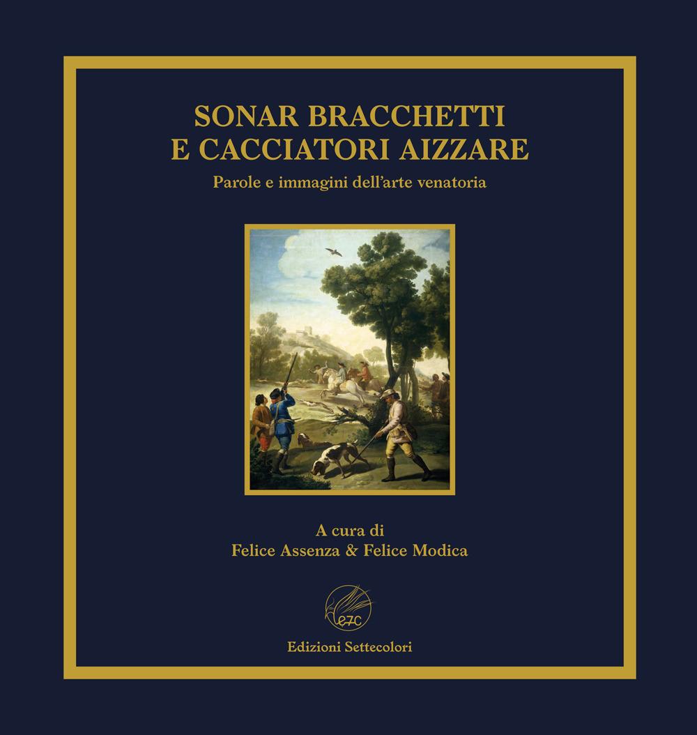 Vorderes Coverbild Sonar bracchetti e cacciatori aizzare. Parole e immagini dell'arte venatoria