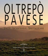 Vorderes Coverbild Oltrepò Pavese. Unico, incantevole, spettacolare. Ediz. italiana e inglese