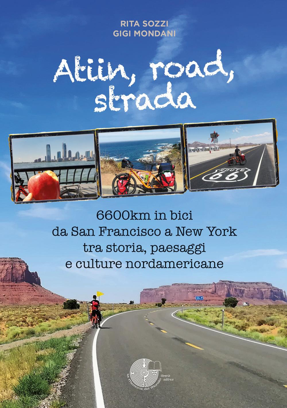 Vorderes Coverbild Atiin, road, strada. 6600km in bici da San Francisco a New York tra storia, paesaggi e culture nordamericane
